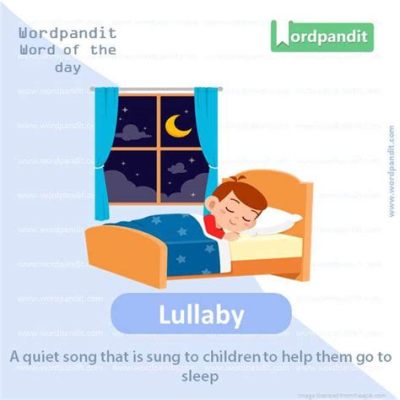 lullaby 뜻, 잠들기 전의 마음속 이야기